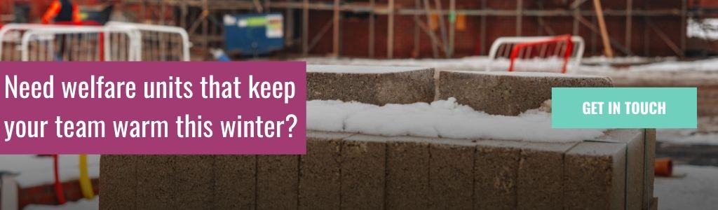 Need welfare units that keep your team warm this winter: Banner over snow-dusted concrete blocks on a building site, asking if you need welfare units that keep your team warm this winter, with a Get in Touch button.